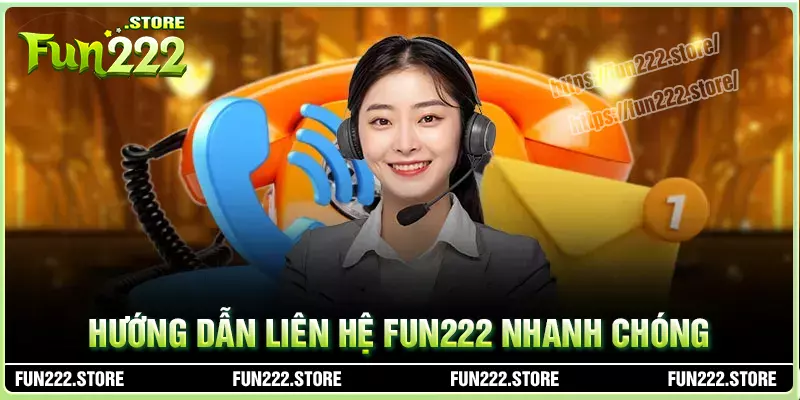 Hướng dẫn liên hệ fun222 nhanh chóng Hướng dẫn liên hệ fun222 nhanh chóng