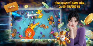 Bắn Cá H5 Là Gì? Tựa Game Làm Sống Dậy Ký Ức Săn Mồi