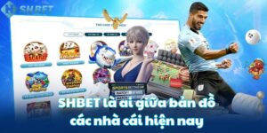 SHBET là ai giữa bản đồ các nhà cái hiện nay